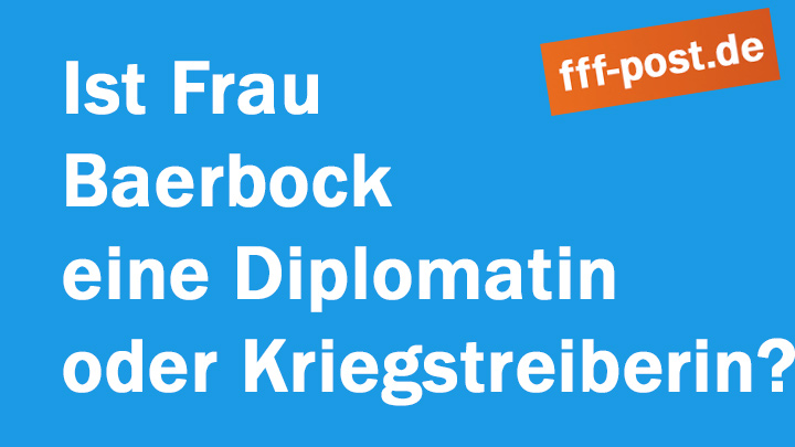 Ist Annalena Baerbock eine Diplomatin oder eine Kriegstreiberin?
