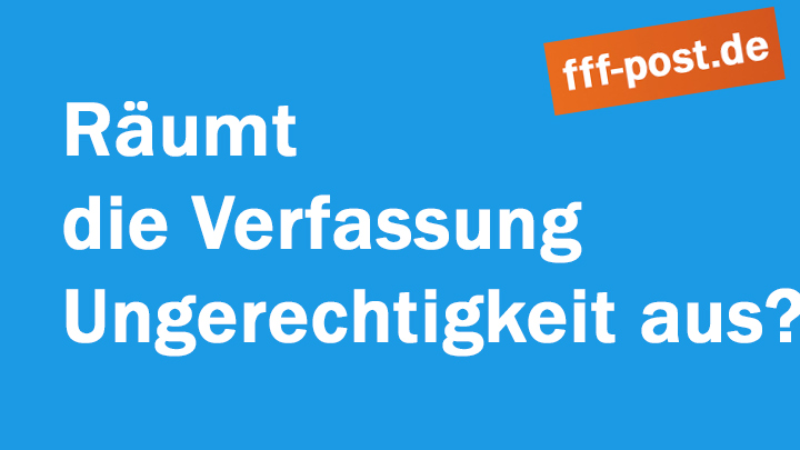 Räumt die Verfassung Ungerechtigkeit aus?