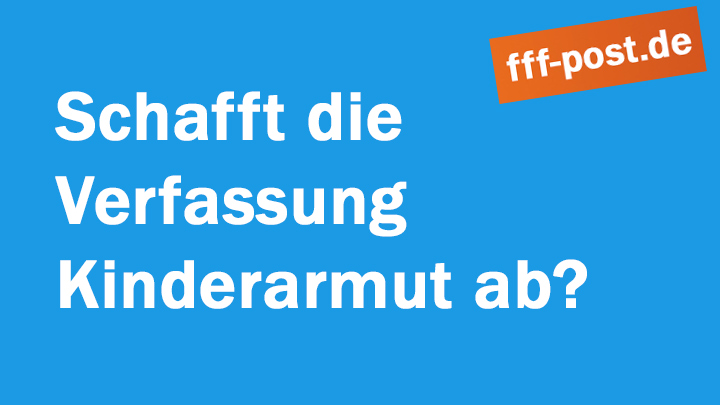 Schafft die Verfassung Kinderarmut ab?