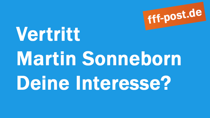 Vertritt Martin Sonneborn Deine Interesse?