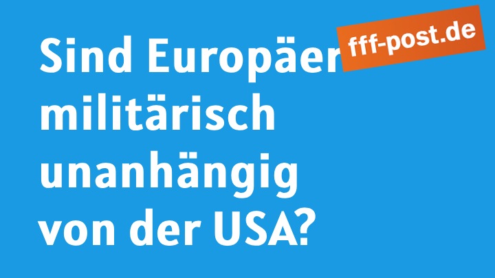 Sind Europäer militärisch unabhängig von der USA?