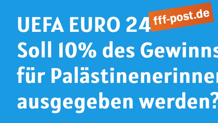 UEFA EURO 2024 Soll 10% des Gewinns für Palästinenerinnen ausgegeben werden?