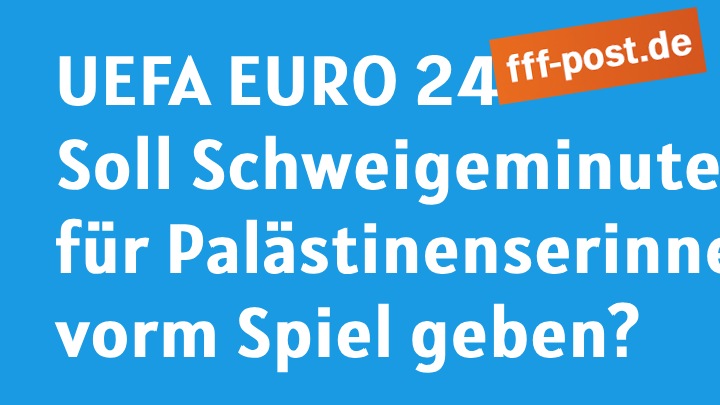 UEFA EURO 2024 Soll eine Schweigeminute vor jedem Spiel eingelegt werden?