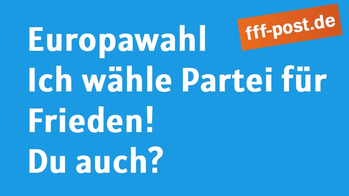 Europawahl Ich wähle Partei für  Frieden! Du auch?