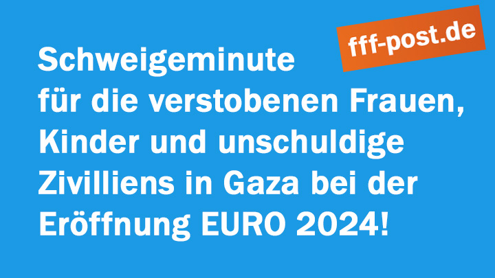 Schweigeminute für die verstobenen Frauen, Kinder und unschuldige Zivilliens in Gaza bei der Eröffnung EURO 2024