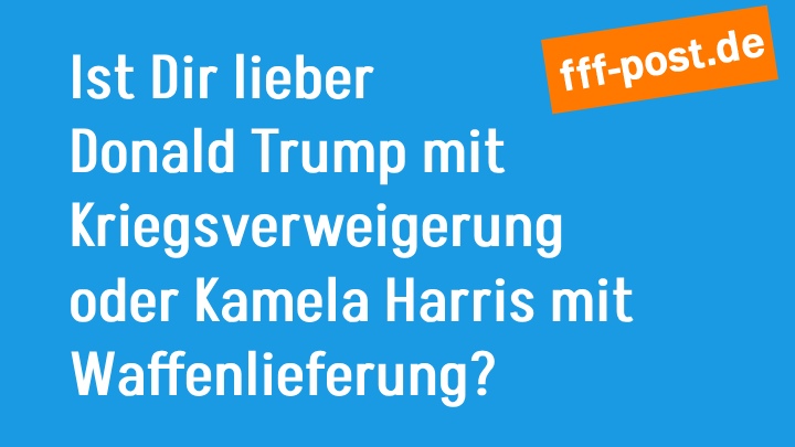 Ist Dir lieber Donald Trump mit  Kriegsverweigerung oder Kamela Harris mit Waffenlieferung?